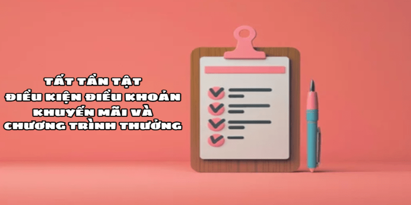 Điều kiện điều khoản về khuyến mãi và thưởng