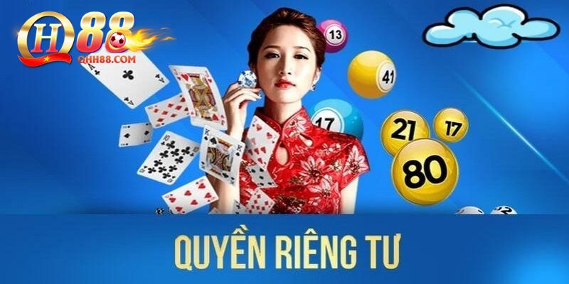 Quyền riêng tư là chính sách cần hiểu rõ tại nhà cái