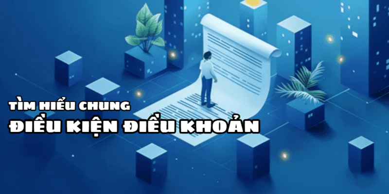 tổng quan về điều kiện điều khoản chung tại qh88