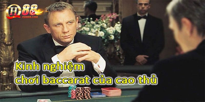 Kinh nghiệm đánh Baccarat QH88 bất khả chiến bại